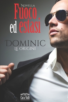 Fuoco ed estasi - Dominic: Novella autoconclusiva