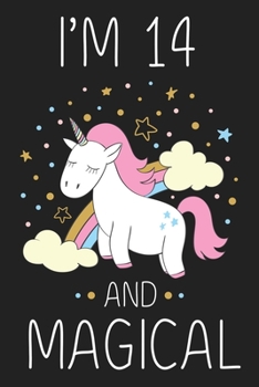 I'm 14 and Magical: Unicorn Birthday Gift for Girls Happy 14th Birthday 14 Years Old Gift