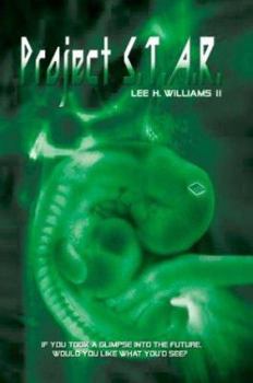 Paperback Project S.T.A.R.: If You Could Take A Glimpse into the Future, Would You Like What You'd See? Book
