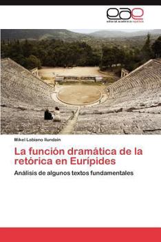 Paperback La Funcion Dramatica de La Retorica En Euripides [Spanish] Book