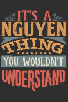 Paperback It's A Nguyen You Wouldn't Understand: Want To Create An Emotional Moment For The Nguyen Family? Show The Nguyen's You Care With This Personal Custom Book
