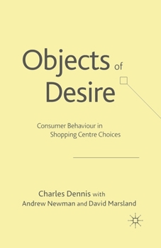 Paperback Objects of Desire: Consumer Behaviour in Shopping Centre Choices Book