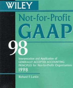 Wiley Not-For-Profit Gaap 1998: Interpretation and Application of Generally Accepted Accounting Principles for Not-For-Profit Organizations (Serial)