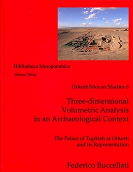 Hardcover Urkesh/Mozan Studies 6 Three-Dimensional Volumetric Analysis in an Archaeological Context Book