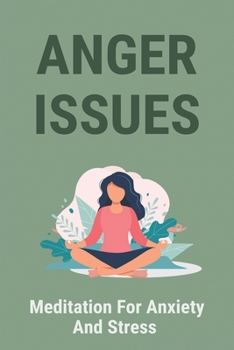 Paperback Anger Issues: Meditation For Anxiety And Stress: Anxiety Relief Techniques Book