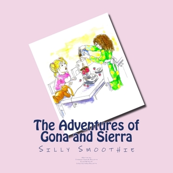 Paperback The Adventures of Gona and Sierra: Silly Smoothie Book