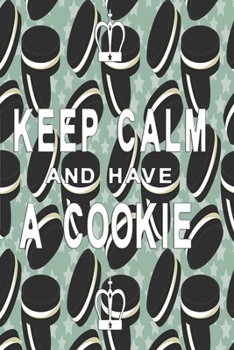 Paperback Keep calm and have a cookie: Sweet notebook for cookie eaters Book