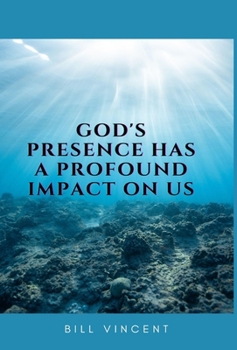Hardcover God's Presence Has a Profound Impact On Us Book