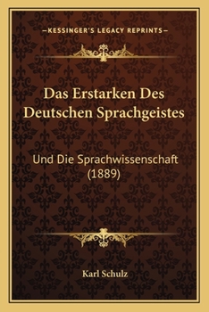 Paperback Das Erstarken Des Deutschen Sprachgeistes: Und Die Sprachwissenschaft (1889) [German] Book