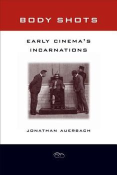 Paperback Body Shots: Early Cinema's Incarnations Book