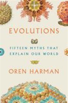 Hardcover Evolutions: Fifteen Myths That Explain Our World Book