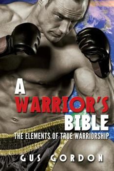 Paperback A Warrior's Bible: The elements of true warriorship Book