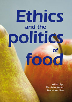 Paperback Ethics and the Politics of Food: Preprints of the 6th Congress of the European Society for Agricultural and Food Ethics Book