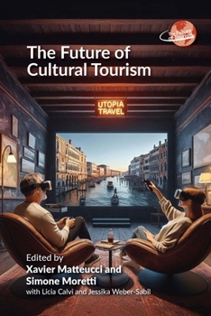 The Future of Cultural Tourism (Future of Tourism)