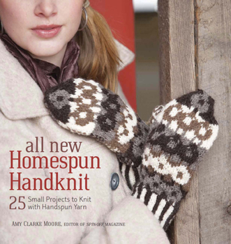 Paperback All New Homespun Handknit: 25 Small Projects to Knit with Handspun Yarn Book