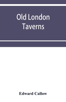 Paperback Old London taverns: historical, descriptive and reminiscent, with some account of the coffee houses, clubs, etc. Book
