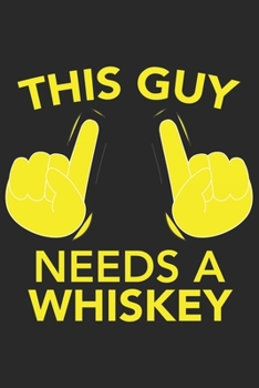 Paperback This Guy needs a WHISKEY: This Guy needs a WHISKEY: Notebook / Journal gift (6 x 9 inch - 110 pages - half blank / half ruled) Book