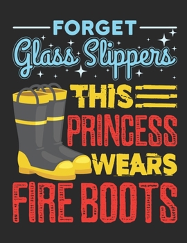 Paperback Forget Glass Slippers This Princess Wears Fire Boots: Firefighter 2020 Weekly Planner (Jan 2020 to Dec 2020), Paperback 8.5 x 11, Calendar Schedule Or Book