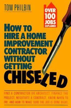 Paperback How to Hire a Home Improvement Contractor Without Getting Chiseled Book