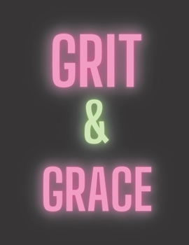 Paperback Grit & Grace: Coloring Book for Women with Inspiration Quotes for Everyday to Train Mind Relax and Appreciation for Your Own Life Book