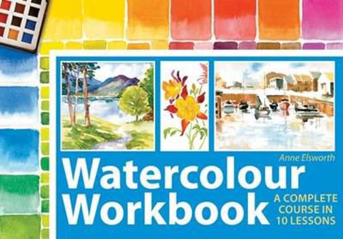 Spiral-bound Watercolor Workbook: A Complete Course in 10 Lessons Book