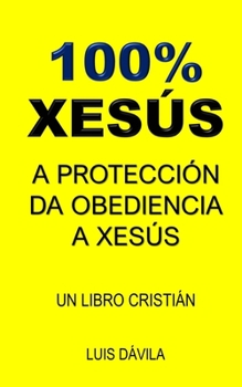 Paperback 100% Xesús: A protección da obediencia a Xesús [Galician] Book