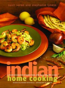 Hardcover Indian Home Cooking: A Fresh Introduction to Indian Food, with More Than 150 Recipes: A Cookbook Book