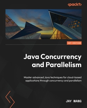 Paperback Java Concurrency and Parallelism: Master advanced Java techniques for cloud-based applications through concurrency and parallelism Book