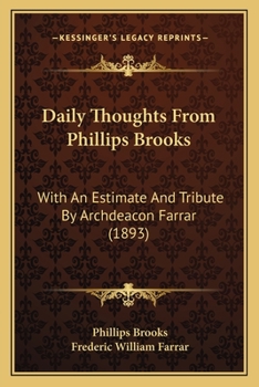 Paperback Daily Thoughts From Phillips Brooks: With An Estimate And Tribute By Archdeacon Farrar (1893) Book