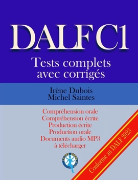 Paperback DALF C1 Tests complets corrigés: Compréhension orale, compréhension écrite, production écrite, production orale [French] Book