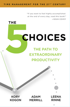 Paperback The 5 Choices: The Path to Extraordinary Productivity Book