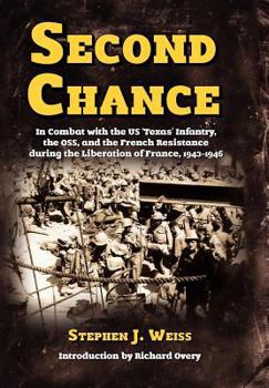 Hardcover Second Chance: In Combat with the Us 'Texas' Infantry, the OSS, and the French Resistance During the Liberation of France, 1943-1946 Book