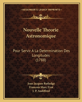 Paperback Nouvelle Theorie Astronomique: Pour Servir A La Determination Des Longitudes (1788) [French] Book