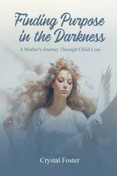 Paperback FINDING PURPOSE IN THE DARKNESS: A Mothers Journey Through Child Loss Book