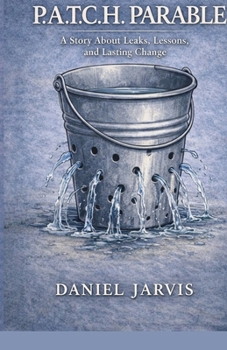 Paperback The P.A.T.C.H Parable: A Story About Leaks, Lessons, and Lasting Change Book