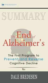Summary of The End of Alzheimer's: The First Program to Prevent and Reverse Cognitive Decline by Dale Bredesen