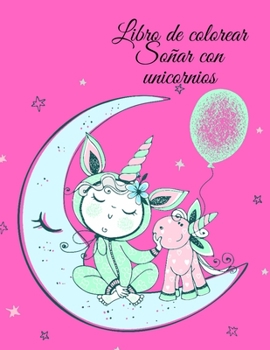 Paperback Libro de colorear Soñar con unicornios [Spanish] Book