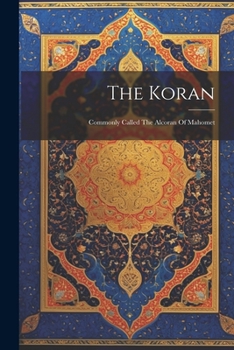 Paperback The Koran: Commonly Called The Alcoran Of Mahomet Book