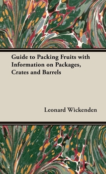 Hardcover Guide to Packing Fruits with Information on Packages, Crates and Barrels Book