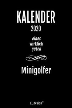 Kalender 2020 für Minigolfer: Wochenplaner / Tagebuch / Journal für das ganze Jahr: Platz für Notizen, Planung / Planungen / Planer, Erinnerungen und Sprüche (German Edition)