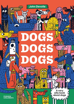Hardcover Dogs, Dogs, Dogs: A Very Silly Book about Dogs Book