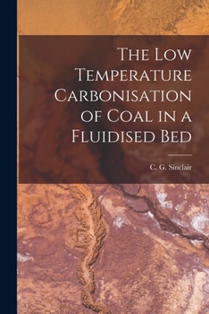 Paperback The Low Temperature Carbonisation of Coal in a Fluidised Bed Book