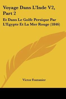 Paperback Voyage Dans L'Inde V2, Part 2: Et Dans Le Golfe Persique Par L'Egypte Et La Mer Rouge (1846) [French] Book