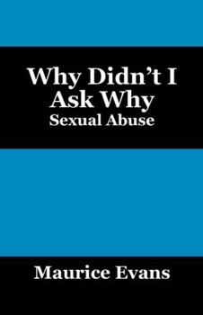 Paperback Why Didn't I Ask Why: Sexual Abuse Book