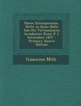 Paperback Poesie Estemporanee, Dette in Siena Nella Sala Dei Virtuosissimi Accademici Rozzi Il 1. Settembre 1857 [Italian] Book