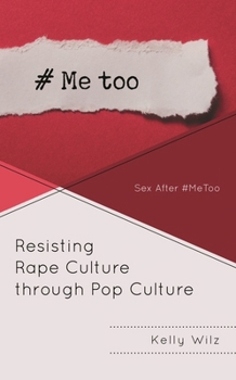 Hardcover Resisting Rape Culture through Pop Culture: Sex After #MeToo Book