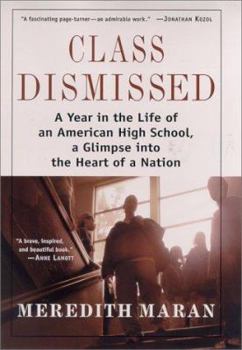 Hardcover Class Dismissed: A Year in the Life of an American High School, a Glimpse Into the Heart of a Nation Book