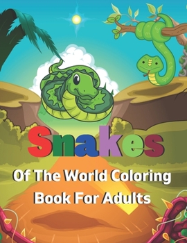 Snakes of the World Coloring Book For Adults: A Book Type for kids Awesome and a sweet coloring books kids activity