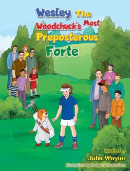 Hardcover Wesley The Woodchuck's Most Preposterous Forte Book