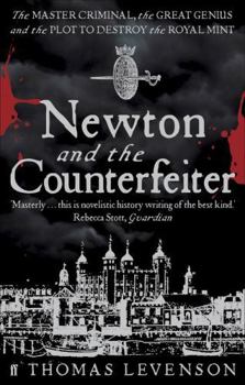 Paperback Newton and the Counterfeiter: The Unknown Detective Career of the World's Greatest Scientist. Thomas Levenson Book